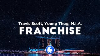 Travis Scott  FRANCHISE Clean  Lyrics ft Young Thug amp MIA [upl. by Aryn]