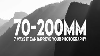 7 ways a 70200mm LENS will IMPROVE your PHOTOGRAPHY [upl. by Viole]