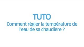 ENGIE  Tuto  Comment régler la température de leau de sa chaudière [upl. by Allac]