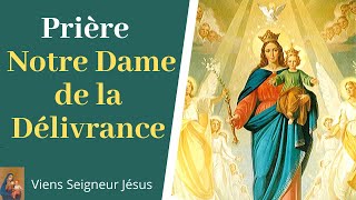 Prière Notre Dame de la Délivrance  Prière de guérison et de libération  Prière catholique [upl. by Ylrebmek]