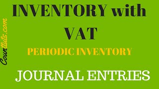 Inventory with VAT  Journal Entries  Periodic Inventory System [upl. by Ierna]