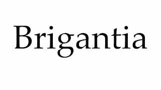 How to Pronounce Brigantia [upl. by Ainud]