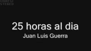 25 horas al dia juan luis guerra [upl. by Acirat]