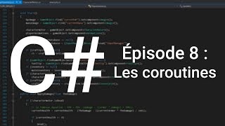 Apprendre le C  Épisode 8  Les Coroutines Unity 3D [upl. by Hassi]