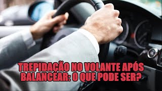 Trepidação no volante após balancear o que pode ser [upl. by Anett589]