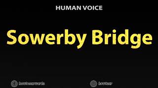 How To Pronounce Sowerby Bridge [upl. by Drandell]