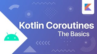 The Basics  Kotlin Coroutines [upl. by Turmel]