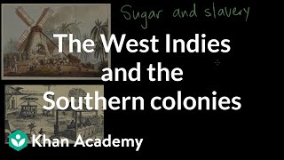 The West Indies and the Southern colonies  AP US History  Khan Academy [upl. by Sej81]