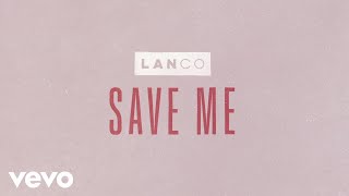 LANCO  Save Me Lyric Video [upl. by Hochman606]