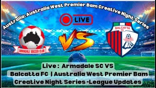 Armadale SC vs Balcatta FC  Live Match Updates  Australia West Premier [upl. by Aicissej]