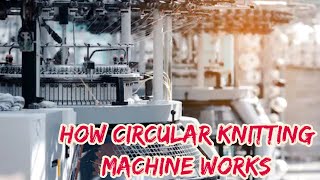 Working Principle of Circular Knitting Machine [upl. by Naldo]