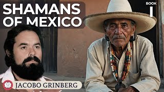 The Shamans Of Mexico  Audiobook by Dr JACOBO GRINBERG [upl. by Yllen230]