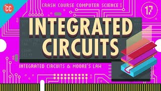 Integrated Circuits amp Moores Law Crash Course Computer Science 17 [upl. by Banquer]