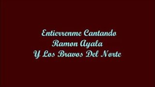 Entierrenme Cantando Bury Me Singing  Ramon Ayala Letra  Lyrics [upl. by Jennette]