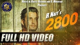 R Nait  2800  Full Video  New Punjabi Song  2016 [upl. by Servetnick]