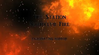 The Station Nightclub Fire  A Short Documentary  Fascinating Horror [upl. by Nilerual603]