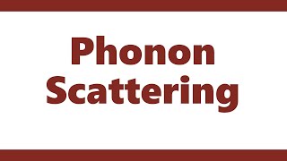 Phonon Scattering [upl. by Hilario173]