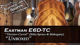 Eastman E6DTC ThermoCured Guitar quotUnboxedquot [upl. by Kistner]