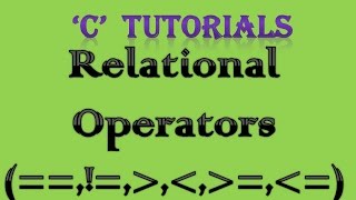 C Programming Tutorial 10 Relational Operators [upl. by Arta274]