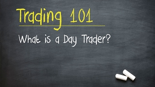 Trading 101 What is a Day Trader [upl. by Adala]