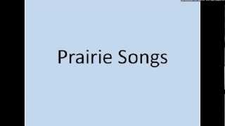 Prairie Songs [upl. by Shieh]