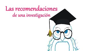 Las recomendaciones de una investigación [upl. by Lily]