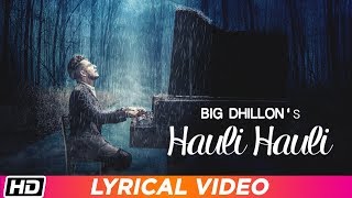 Hauli Hauli  Lyrical Video  BIG Dhillon  Jaani  B Praak [upl. by Eleumas]