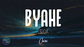 BYAHE  JROA  Lyrics [upl. by Terhune]