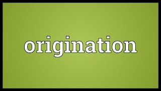 Origination Meaning [upl. by Shea122]