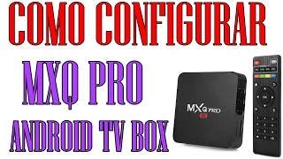 💯Cómo configurar tu Android TV Box Pro MXQ [upl. by Adihaj792]