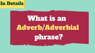 Adverb phrases in English  Adverbial phrases  A must watch lesson [upl. by Magavern]