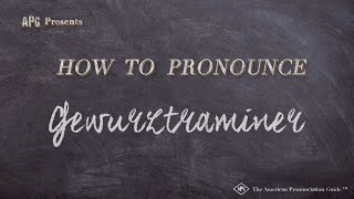 How to Pronounce Gewurztraminer [upl. by Eirovi]