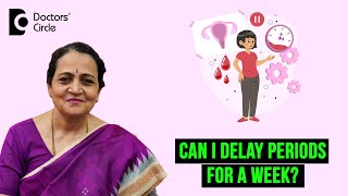 How can I delay my period in a safe amp effective way periods  Dr H S Chandrika  Doctors Circle [upl. by Trudie454]