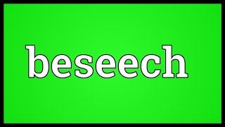 Beseech Meaning [upl. by Ahseka435]