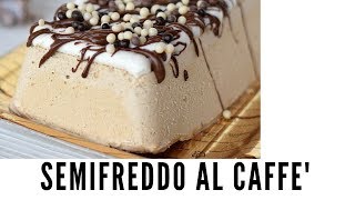 Semifreddo al Caffe Facile Veloce Buonissimo [upl. by Ahsinwad496]