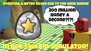 Donating a gifted silver egg to the wind shrine in bee swarm simulator  200 million honey a second [upl. by Martina]