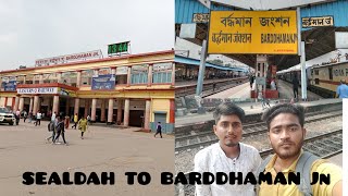 SEALDAH TO BARDDHAMAN JN LOCAL TRAIN JOURNEY VLOG [upl. by Enirehtakyram]