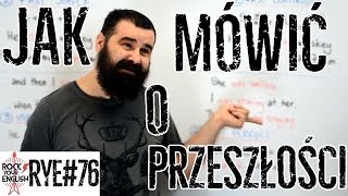 Jak mówić o przeszłości  ROCK YOUR ENGLISH 76 [upl. by Koblas]