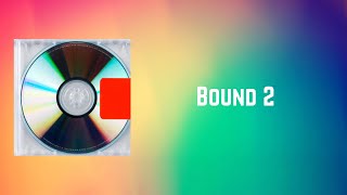 Kanye West  Bound 2 Lyrics [upl. by Kaleena]