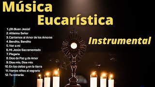 Música Eucarística Instrumental para orar y meditar [upl. by Audette]