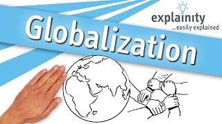 Globalization explained explainity® explainer video [upl. by Atiluj]