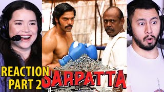 SARPATTA PARAMBARAI  Arya  Pasupathy  John Kokken  Pa Ranjith  Movie Reaction Part 2 [upl. by Rumilly]