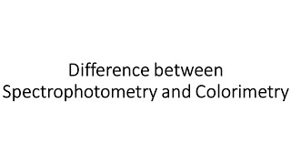 Difference between Colorimetry Vs Spectrophotometry [upl. by Assetan]