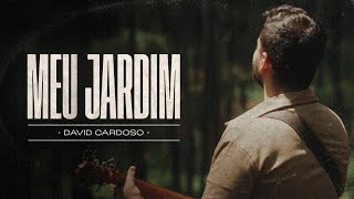 David Cardoso  Meu Jardim CLIPE OFICIAL [upl. by Ennoirb87]