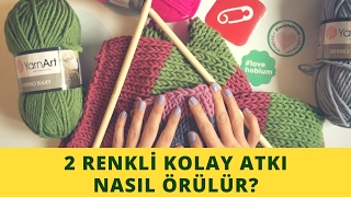 2 Renkli Atkı Nasıl Örülür Çok Kolay [upl. by Chelsey]