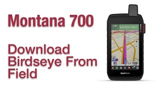 Garmin Montana 700 700i 750i How To Download Birdseye From The Field [upl. by Trebloc]