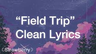 “Field Trip“  Clean Lyrics  Melanie Martinez [upl. by Adnawal]