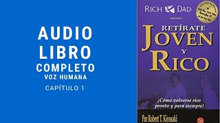 Retírate Joven y Rico  Robert Kiyosaki Capitulo 1 AUDIOLIBRO [upl. by Leinahtan]