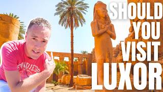 Should YOU Visit Luxor Egypt [upl. by Isnyl]