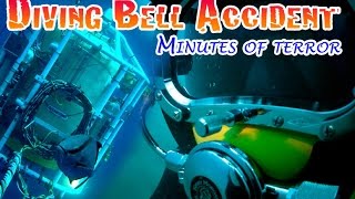 DIVING BELL ACCIDENT  minutes of terror inside the ocean [upl. by Lebazej]